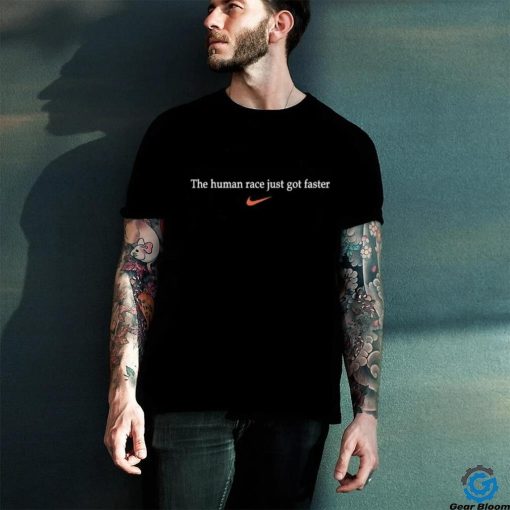 Awesome The Human Race Just Got Faster Nike 2024 T Shirt