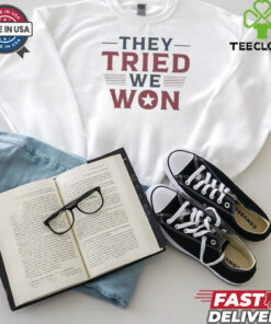 Awesome They Tried We Won Trump Unisex T Shirt