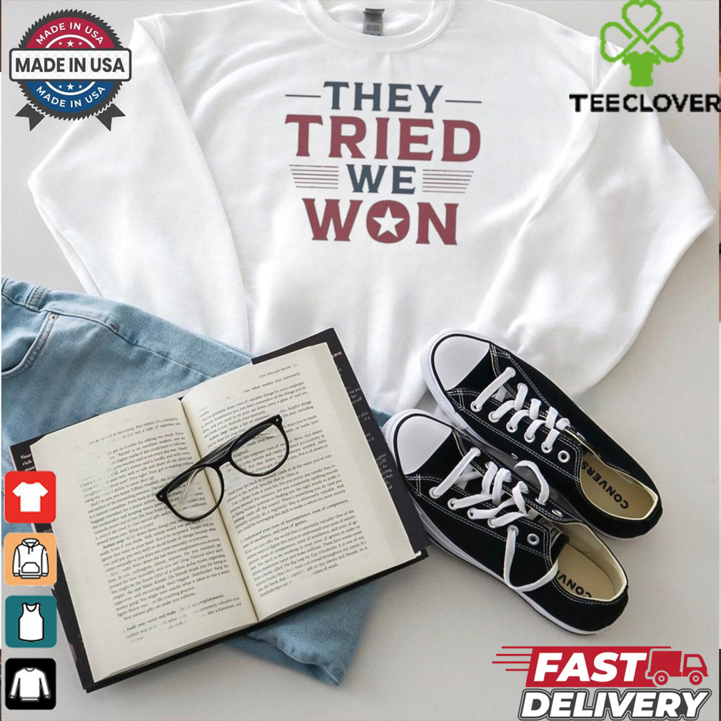 Awesome They Tried We Won Trump Unisex T Shirt Awesome They Tried We Won Trump Unisex T Shirt