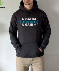 Awesome a gain and fins for the win a gain Miami Dolphins hoodie, sweater, longsleeve, shirt v-neck, t-shirt