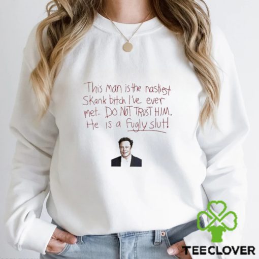 Awesome elon Musk this man is the nastiest skank bitch hoodie, sweater, longsleeve, shirt v-neck, t-shirt