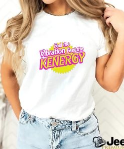 Awesome feel the vibration feel the kenergy shirt 2 Awesome feel the vibration feel the kenergy shirt
