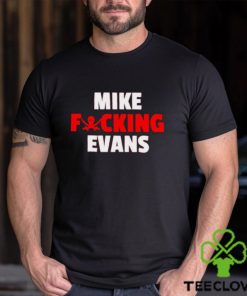 Awesome mike fucking evans shirt 3 Awesome mike fucking evans shirt