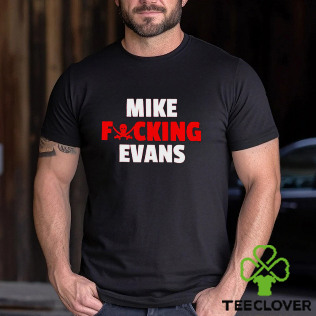 Awesome mike fucking evans shirt Awesome mike fucking evans shirt