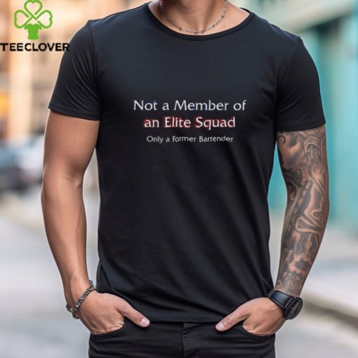 Awesome not A Member Of An Elite Squad Shirt