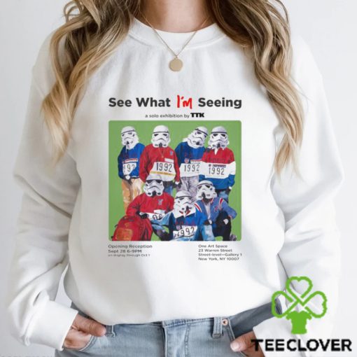 Awesome see what I’m seeing a solo exhibition shirt