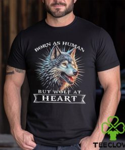 Awesome wolf born as human but wolf at heart 2024 shirt 1 Awesome wolf born as human but wolf at heart 2024 shirt