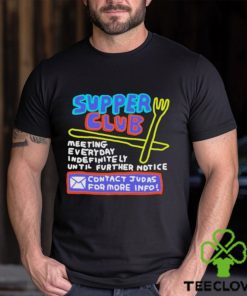 Awesome zoe Bread Supper Club Meeting Everyday Indefinitely Until Further Notice Shirt