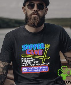 Awesome zoe Bread Supper Club Meeting Everyday Indefinitely Until Further Notice Shirt