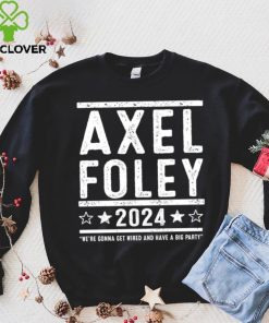 Axel Foley 2024 were gonna get weird and have a big party shirt