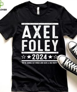 Axel Foley 2024 were gonna get weird and have a big party shirt
