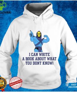 Axel Folio I Can Write A Book About What You Dont Know Shirt