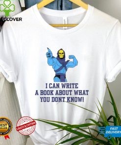 Axel Folio I Can Write A Book About What You Dont Know Shirt