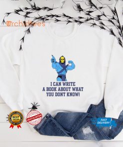 Axel Folio I Can Write A Book About What You Dont Know Shirt