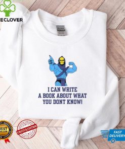 Axel Folio I Can Write A Book About What You Dont Know Shirt