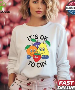 Azzecca Fruits It's Ok To Cry Shirt