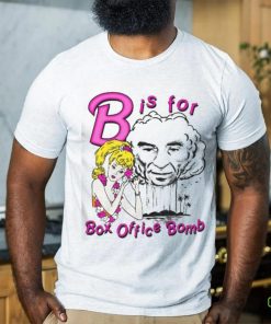 B Is For Box Office Bomb shirt