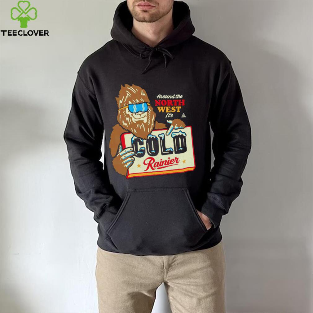 Bigfoot around the North West it’s Cold Rainier beer shirt Bigfoot around the North West it’s Cold Rainier beer shirt