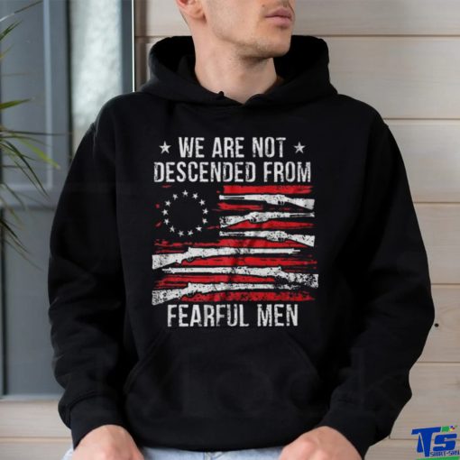 we are not descemded from fearful men classic t hoodie, sweater, longsleeve, shirt v-neck, t-shirt