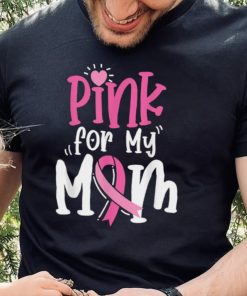 Breast Cancer Pink For My Mom Ribbon T Shirt1