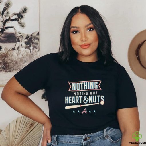 Atlanta Baseball Nothing But Heart And Nuts 2023 Shirt