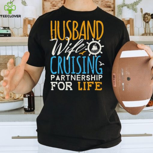 Husband Wife Cruising Partnership For Life Shirt