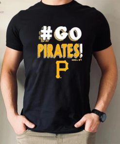 Pittsburgh Pirates Go Pirates 2023 Shirt