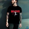 BELIEVE hoodie, sweater, longsleeve, shirt v-neck, t-shirt