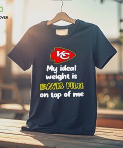 Kansas City Chiefs football my ideal weight is Travis Kelce on top of me logo hoodie, sweater, longsleeve, shirt v-neck, t-shirt