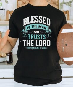 BLESSED IS THE MAN WHO TRUSTS THE LORD Classic T Shirt