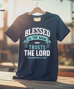 BLESSED IS THE MAN WHO TRUSTS THE LORD Classic T Shirt