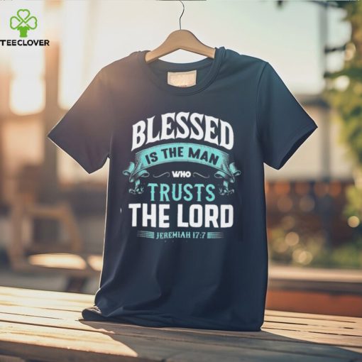 BLESSED IS THE MAN WHO TRUSTS THE LORD Classic T Shirt