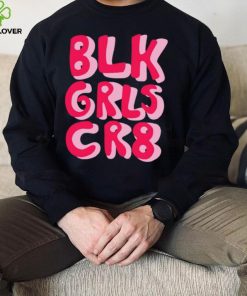 BLK GRLS CR8 logo hoodie, sweater, longsleeve, shirt v-neck, t-shirt