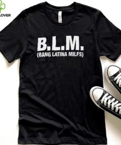 BLM Bang Latina Milfs 2022 hoodie, sweater, longsleeve, shirt v-neck, t-shirt