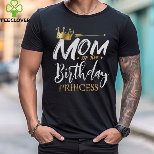 Mom Of The Birthday Princess Funny Mama Mommy Grandma Nana T Shirt