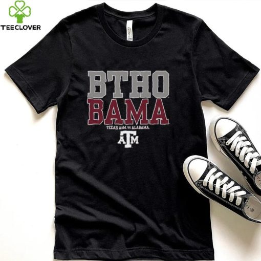 BTHO BAMA Texas A&M Aggies vs Alabama Shirt