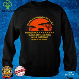 Baaaaaaaaa sowenya babagitsugbaba sithi uhhmm when ya awa hoodie, sweater, longsleeve, shirt v-neck, t-shirt