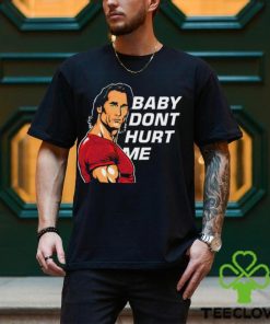 Baby Don't Hurt Me Shirt