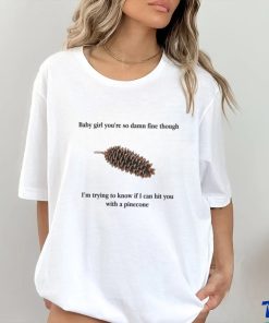 Baby Girl Pinecone. shirt