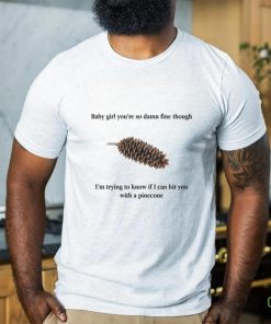 Baby Girl Pinecone. shirt