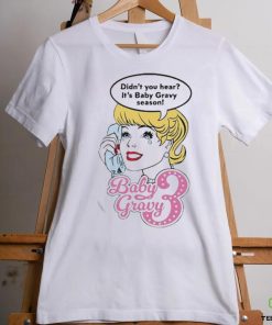 Baby Gravy 3 Didn’t You Hear It’s Baby Gravy Season Shirt 2 Baby Gravy 3 Didn’t You Hear It’s Baby Gravy Season Shirt