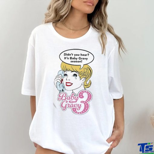 Baby Gravy 3 Didn’t You Hear It’s Baby Gravy Season Shirt