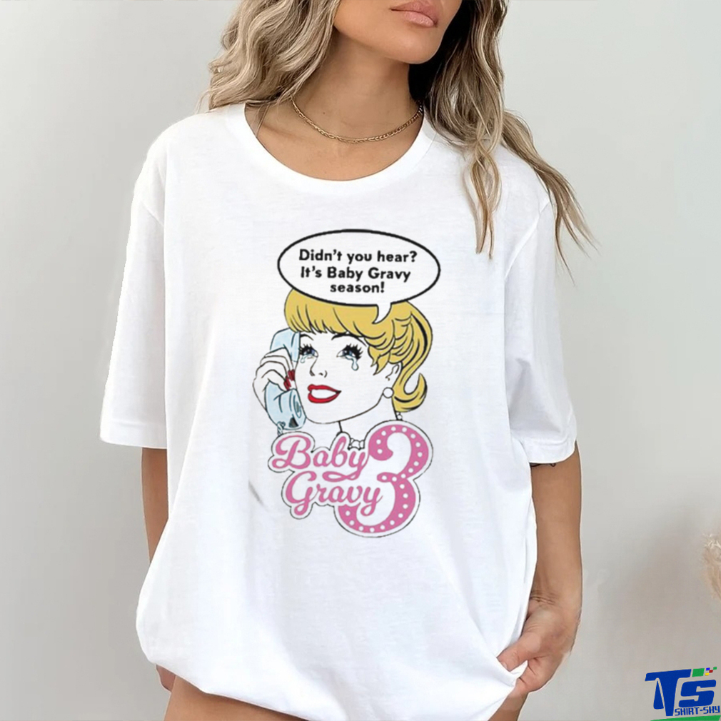 Baby Gravy 3 Didn’t You Hear It’s Baby Gravy Season Shirt Baby Gravy 3 Didn’t You Hear It’s Baby Gravy Season Shirt