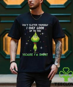 Baby Grinch dont flatter yourself I only look up to you Christmas shirt