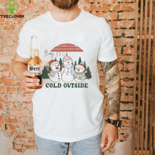 Baby Its Cold Outside Sweathoodie, sweater, longsleeve, shirt v-neck, t-shirt