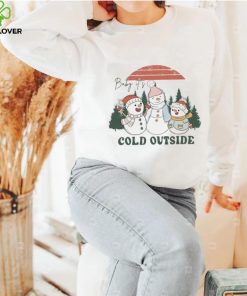 Baby Its Cold Outside Sweathoodie, sweater, longsleeve, shirt v-neck, t-shirt