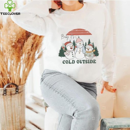 Baby Its Cold Outside Sweathoodie, sweater, longsleeve, shirt v-neck, t-shirt