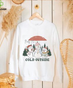 Baby Its Cold Outside Sweathoodie, sweater, longsleeve, shirt v-neck, t-shirt