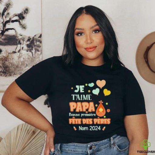 Baby Je T’aime Papa Bonne Premiere Fete Des Peres Nom 2024 shirt