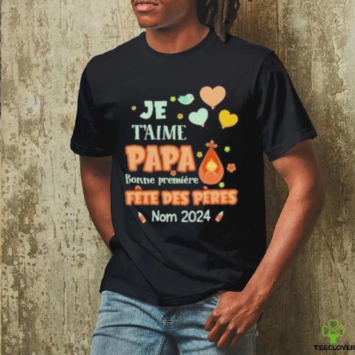 Baby Je T’aime Papa Bonne Premiere Fete Des Peres Nom 2024 shirt